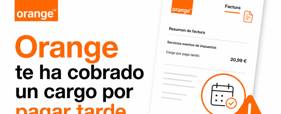 ¿Orange te ha cobrado un cargo por pagar tarde? Así puedes reclamar paso a paso